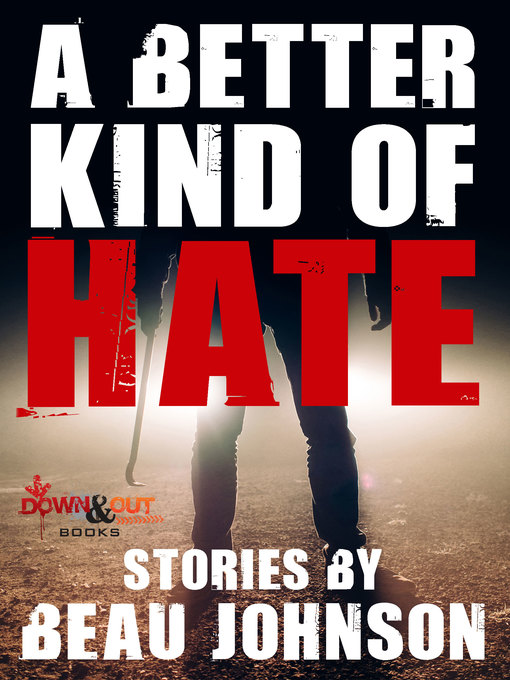 Title details for A Better Kind of Hate by Beau Johnson - Available